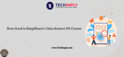 How Good is Simplilearn’s Data Science PG Course | Techimply